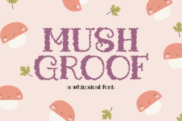 Mushgroof: A Whimsical Display Font