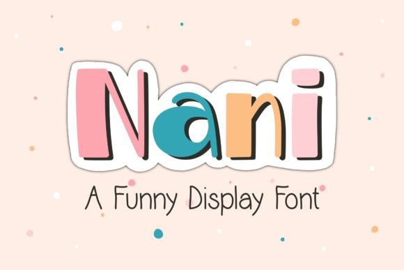 Nani: A Cute Display Font for Creative Projects